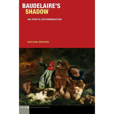 Baudelaire's Shadow - (Idiom: Inventing Writing Theory) by Nathan Brown