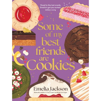 Some of My Best Friends Are Cookies - by  Emelia Jackson (Hardcover)