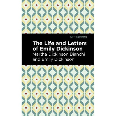 Life and Letters of Emily Dickinson - (Mint Editions (in Their Own Words: Biographical and Autobiographical Narratives))