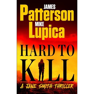 Hard to Kill - by  James Patterson & Mike Lupica (Hardcover)