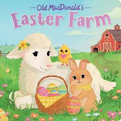 Old Macdonald's Easter Farm - by  Hannah Eliot (Board Book)