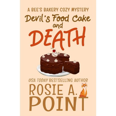 Devil's Food Cake and Death - (A Bee's Bakery Cozy Mystery) by  Rosie A Point (Paperback)