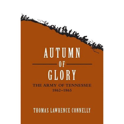 Autumn of Glory - (Jules and Frances Landry Award) by  Thomas Lawrence Connelly (Paperback)