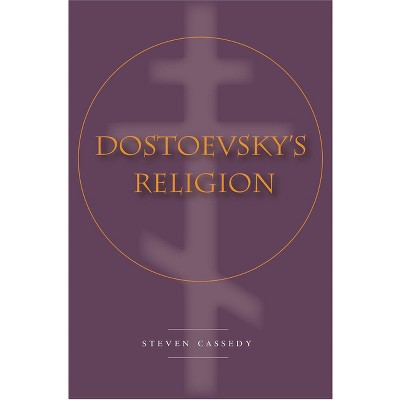 Dostoevsky's Religion - by  Steven Cassedy (Hardcover)