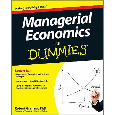 Managerial Economics For Dummies - by  Robert Graham (Paperback)