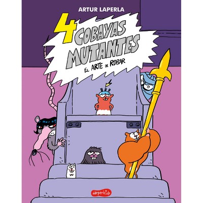 4 Cobayas Mutantes. El Arte de Robar (Libro 3) (4 Mutant Guinea Pigs. the Art of - by  Artur Laperla (Paperback)