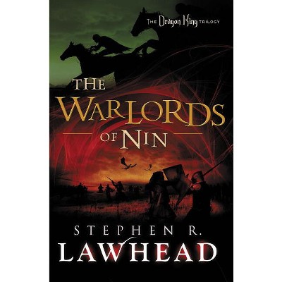 The Warlords of Nin - (Dragon King Trilogy) by  Stephen Lawhead (Paperback)