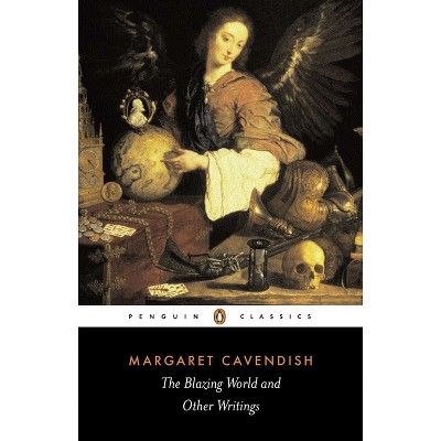 The Blazing World and Other Writings - (Penguin Classics) by  Margaret Cavendish (Paperback)