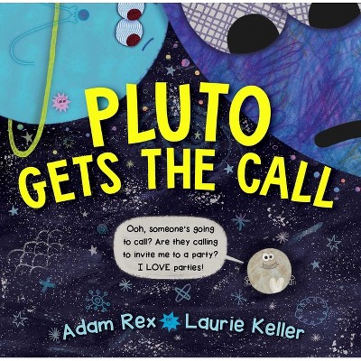 Pluto Gets the Call - by  Adam Rex (Hardcover)