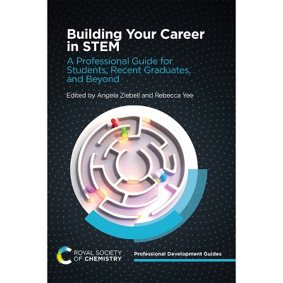 Building Your Career in Stem - (Professional Development Guides) by  Angela Ziebell & Rebecca Yee (Paperback)