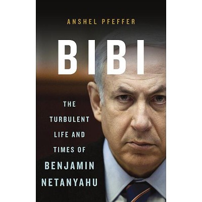 Bibi - by  Anshel Pfeffer (Hardcover)