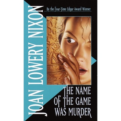 The Name of the Game Was Murder - by  Joan Lowery Nixon (Paperback)