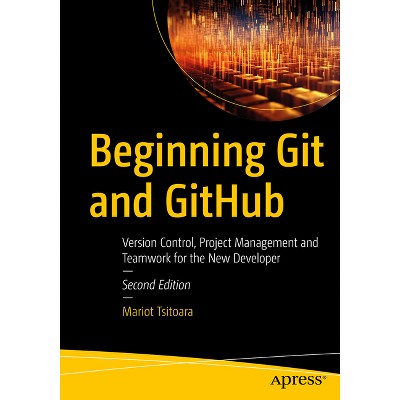 Beginning Git and Github - 2nd Edition by  Mariot Tsitoara (Paperback)