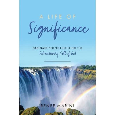 A Life of Significance - by  Renee Marini (Paperback)
