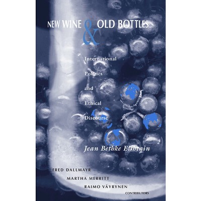 New Wine and Old Bottles - (From the Joan B. Kroc Institute for International Peace Stud) by  Jean Bethke Elshtain (Hardcover)