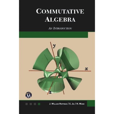 Commutative Algebra - by  J William Hoffman & Xiaohong Jia & Haohao Wang (Hardcover)
