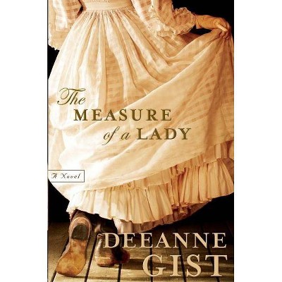 Measure of a Lady - by  Deeanne Gist (Paperback)