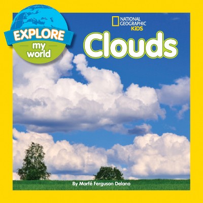 Explore My World: Clouds - by  Marfe Ferguson Delano (Paperback)
