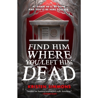 Find Him Where You Left Him Dead - (Death Games) by  Kristen Simmons (Paperback)