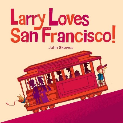 Larry Loves San Francisco! - (Larry Gets Lost) by  John Skewes (Board Book)