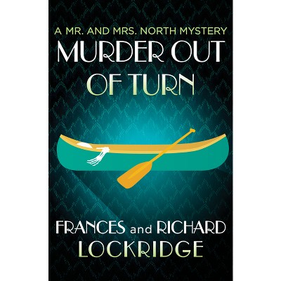 Murder Out of Turn - (Mr. and Mrs. North Mysteries) by  Frances Lockridge & Richard Lockridge (Paperback)