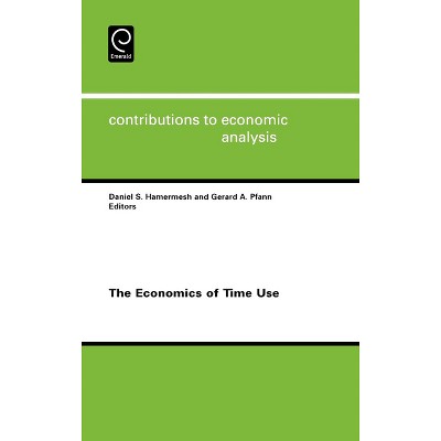 The Economics of Time Use - (Contributions to Economic Analysis) by  Daniel S Hamermesh & Gerard a Pfann (Hardcover)