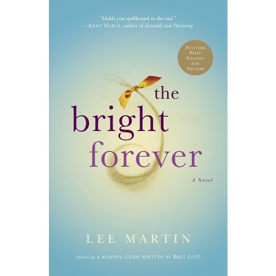 The Bright Forever - by  Lee Martin (Paperback)