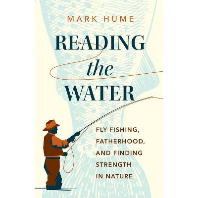 Reading the Water - by  Mark Hume (Hardcover)