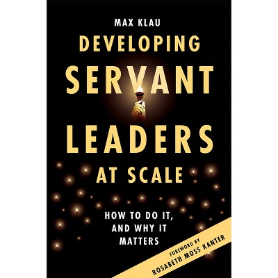 Developing Servant Leaders at Scale - by  Max Klau (Paperback)