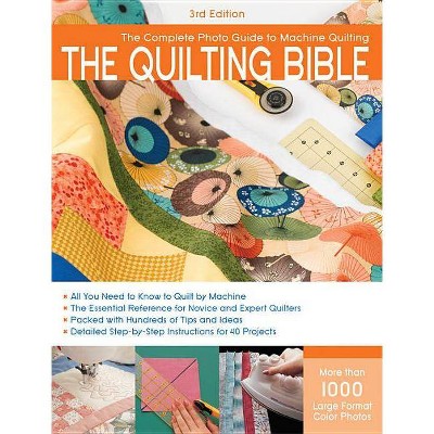 Quilting Bible, 3rd Edition - (Complete Photo Guide) by  CPI (Paperback)