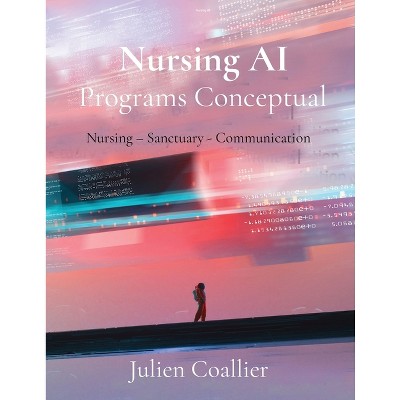 Nursing AI Programs Conceptual - by  Julien Coallier (Paperback)