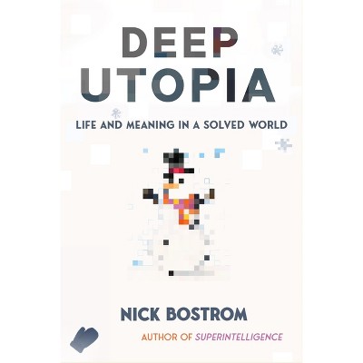 Deep Utopia - by  Nick Bostrom (Hardcover)