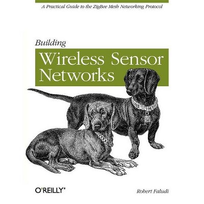 Building Wireless Sensor Networks - by  Robert Faludi (Paperback)