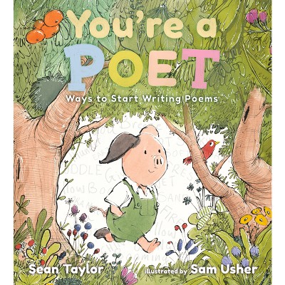 You're a Poet: Ways to Start Writing Poems - by  Sean Taylor (Hardcover)
