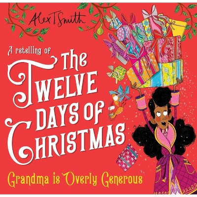 Grandma Is Overly Generous - by  Alex T Smith (Hardcover)