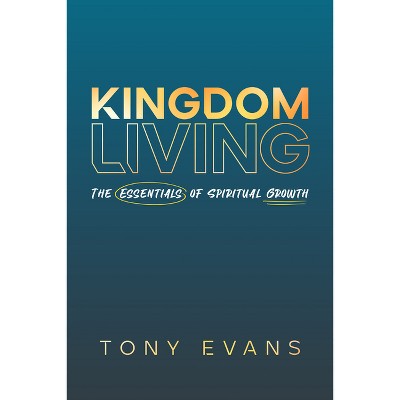Kingdom Living - by  Tony Evans (Paperback)