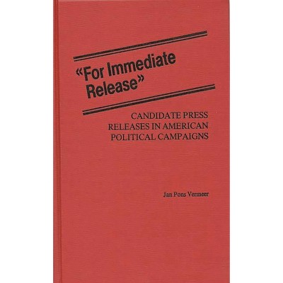 For Immediate Release - (Contributions in Political Science) by  Jan Vermeer (Hardcover)