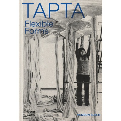 Tapta: Flexible Forms - by  Liesbeth Decan & Agnieszka Sosnowska (Paperback)