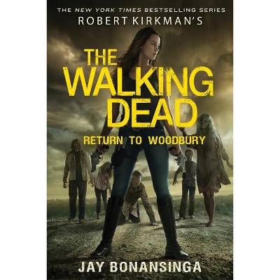 Robert Kirkman's the Walking Dead: Return to Woodbury - by  Jay Bonansinga (Paperback)