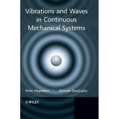 Vibrations and Waves in Continuous Mechanical Systems - by  Peter Hagedorn & Anirvan Dasgupta (Hardcover)