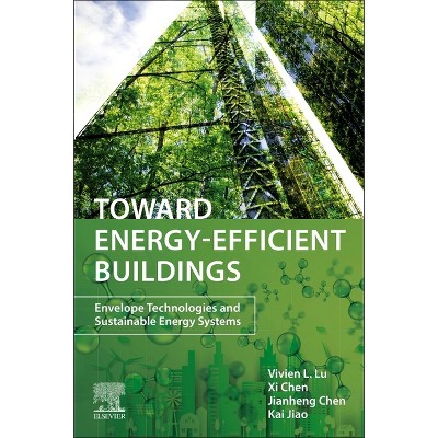 Toward Energy-Efficient Buildings - by  Vivien Lin Lu & XI Chen & Jianheng Chen & Kai Jiao (Paperback)