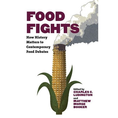 Food Fights - by  Charles C Ludington & Matthew Morse Booker (Paperback)