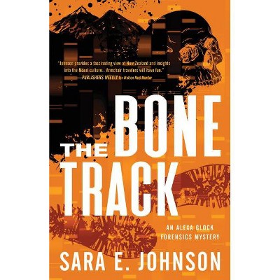 The Bone Track - (Alexa Glock Forensics Mysteries) by  Sara E Johnson (Paperback)