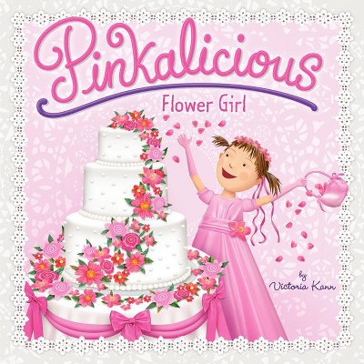 Pinkalicious: Flower Girl - by  Victoria Kann (Paperback)