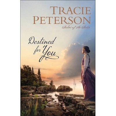 Destined for You - (Ladies of the Lake) by  Tracie Peterson (Paperback)