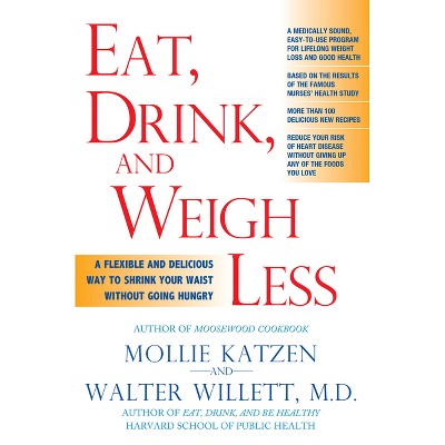 Eat, Drink, & Weigh Less - by  Mollie Katzen & Walter Willett (Paperback)