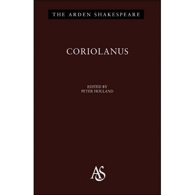 Coriolanus - (Arden Shakespeare Third) 3rd Edition by  William Shakespeare (Hardcover)