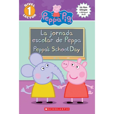 Peppa Pig: La Jornada Escolar de Peppa / Peppa's School Day (Scholastic Bilingual) - (Scholastic Reader: Level 1) by  Meredith Rusu (Paperback)