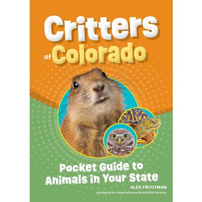 Critters of Colorado - (Wildlife Pocket Guides for Kids) by  Alex Troutman (Paperback)