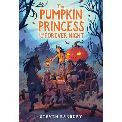 The Pumpkin Princess and the Forever Night - by  Steven Banbury (Paperback)
